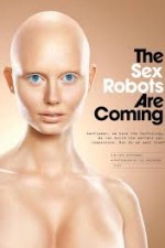 The Sex Robots Are Coming!
