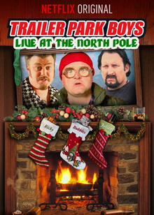 Trailer Park Boys: Live At The North Pole