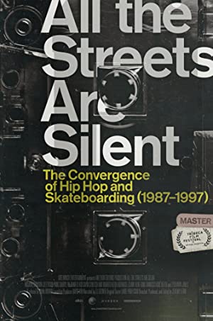 All The Streets Are Silent: The Convergence Of Hip Hop And Skateboarding (1987-1997)
