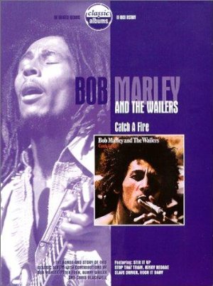 Classic Albums: Bob Marley & The Wailers - Catch A Fire