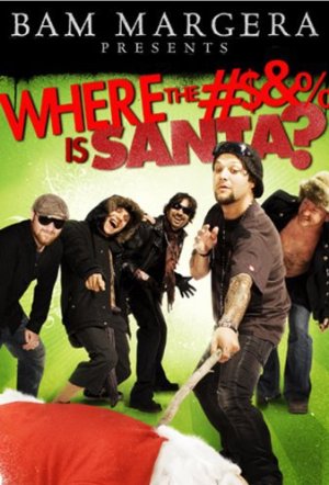 Bam Margera Presents: Where The Fuck Is Santa?