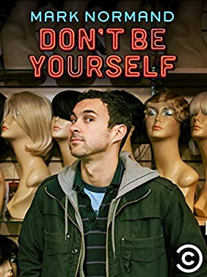 Amy Schumer Presents Mark Normand: Don't Be Yourself