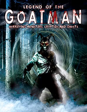 Legend Of The Goatman: Horrifying Monsters, Cryptids And Ghosts