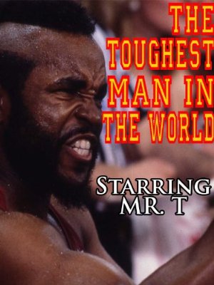 The Toughest Man In The World