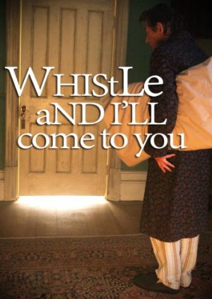 Whistle And I'll Come To You