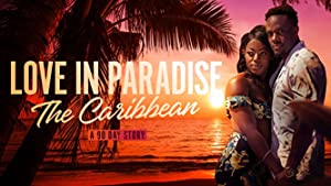 Love In Paradise: The Caribbean, A 90 Day Story: Season 1