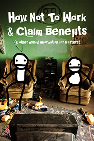 How Not To Work & Claim Benefits: (and Other Useful Information For Wasters)