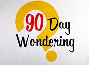 90 Day Wondering