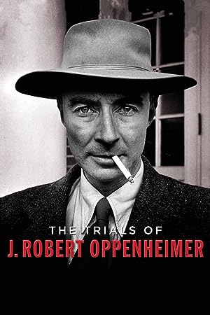 The Trials Of J. Robert Oppenheimer