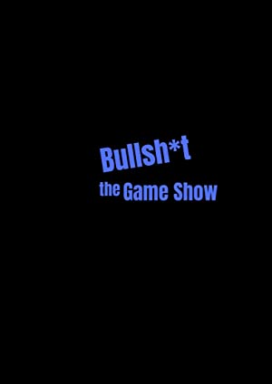 Bullshit The Game Show: Season 1