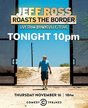 Jeff Ross Roasts The Border: Live From Brownsville, Texas