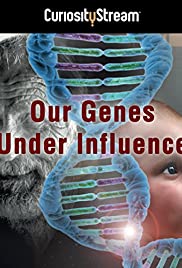 Our Genes Under Influence