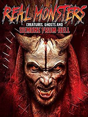 Real Monsters, Creatures, Ghosts And Demons From Hell