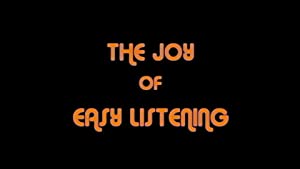 The Joy Of Easy Listening