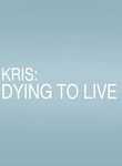 Kris: Dying To Live