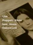 The Puppet Show Has Been Canceled