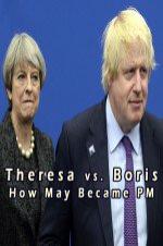 Theresa Vs. Boris: How May Became Pm