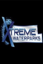 Xtreme Waterparks: Season 1