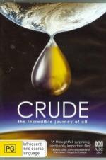 Crude: The Incredible Journey Of Oil