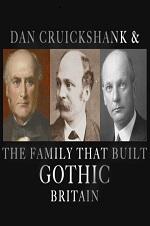 Dan Cruickshank & The Family That Built Gothic Britain