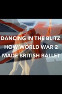 Dancing In The Blitz: How World War 2 Made British Ballet