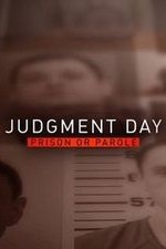 Judgment Day: Prison Or Parole?: Season 1