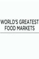 World's Greatest Food Markets: Season 1