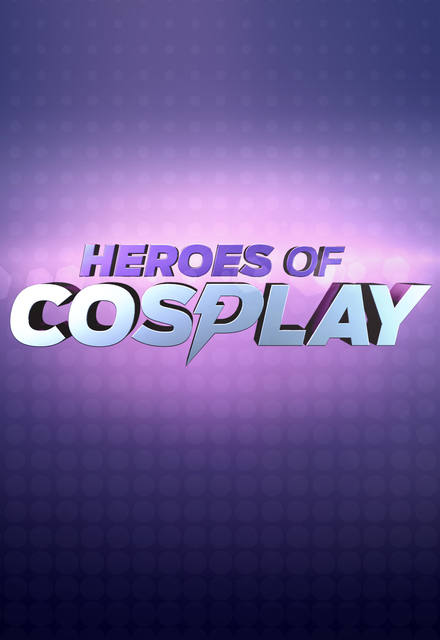 Heroes Of Cosplay: Season 1