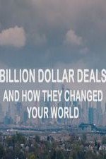 Billion Dollar Deals And How They Changed Your World: Season 1