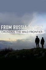 From Russia To Iran: Crossing The Wild Frontier: Season 1