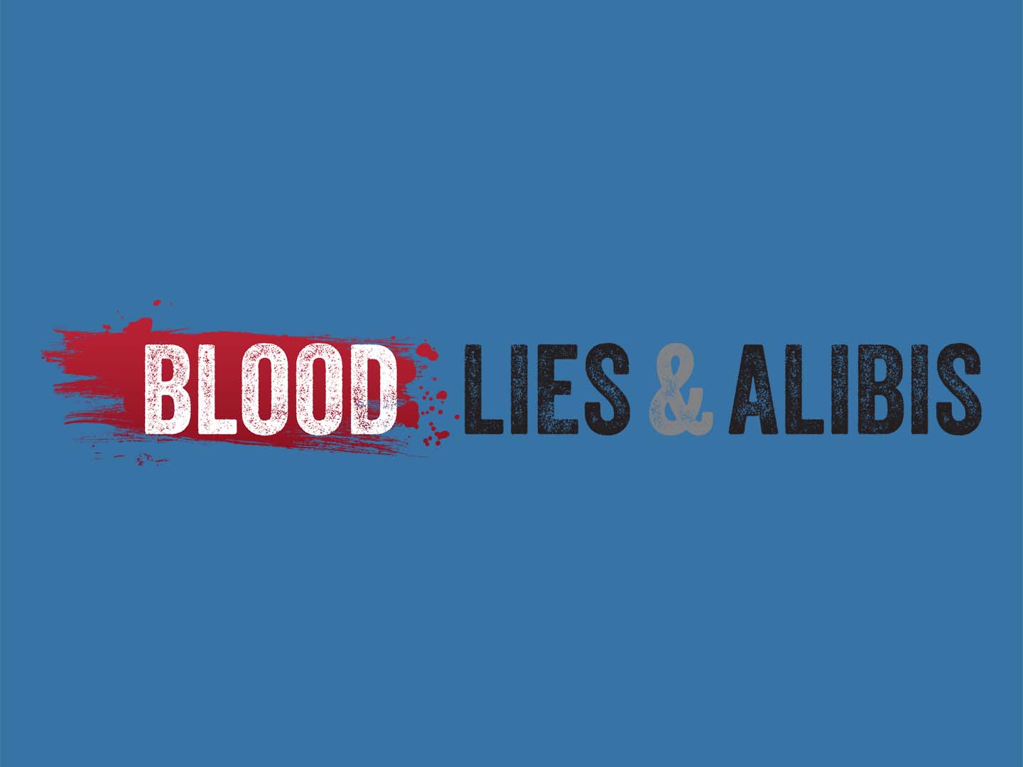 Blood, Lies And Alibis: Season 1